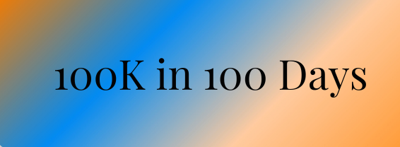 100K in 100 Days – Can You Help?
